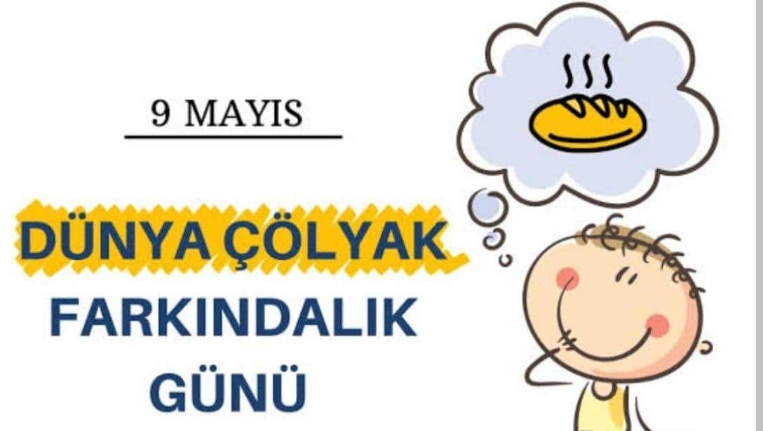 9 MAYIS DÜNYA ÇÖLYAK GÜNÜ